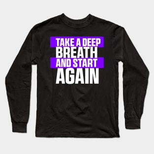 Take a deep breath and start again. Classic T-Shirt Long Sleeve T-Shirt